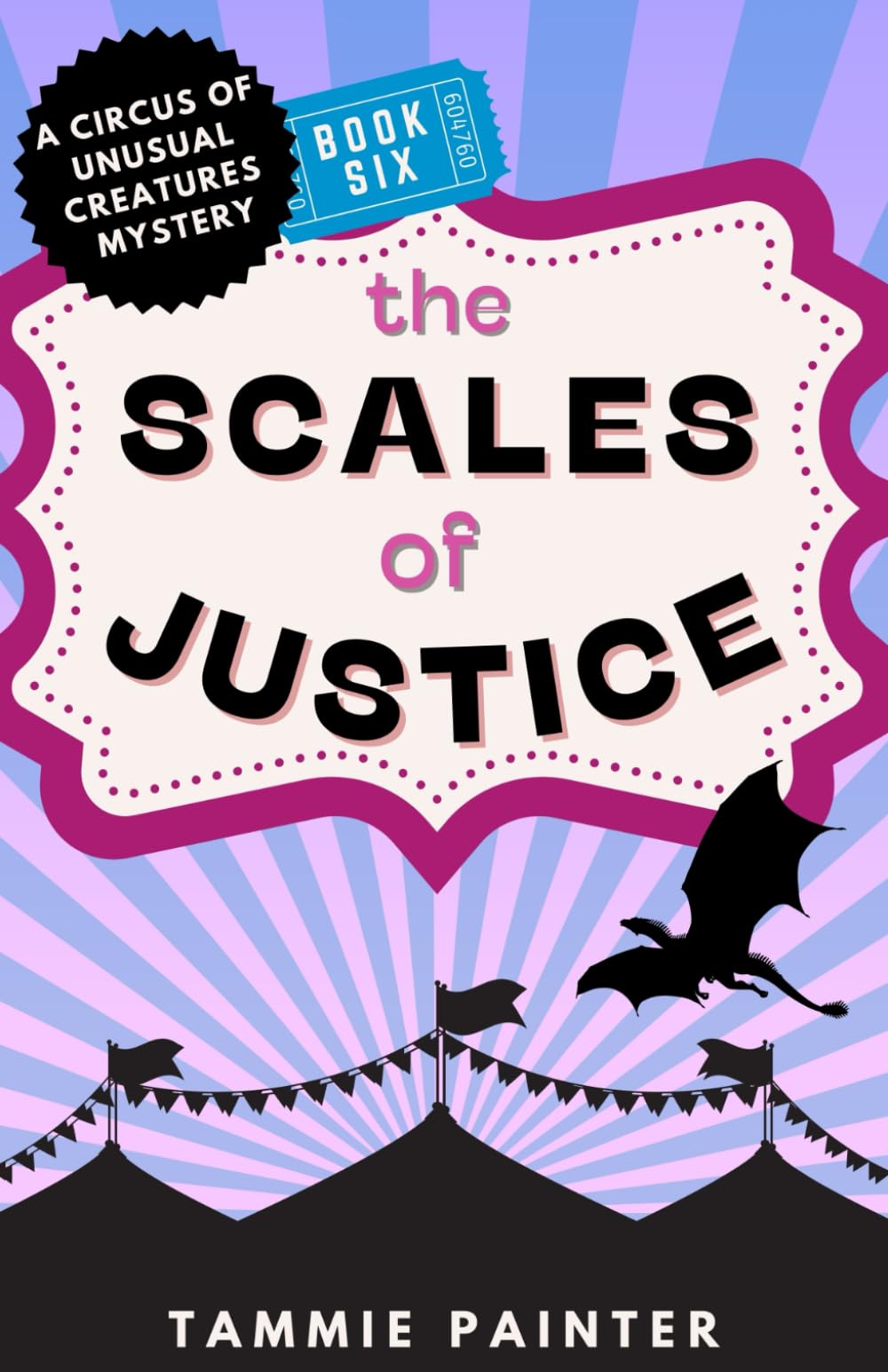 The Scales of Justice: (a very silly cozy mystery with a dragon detective) (The Circus of Unusual Creatures)