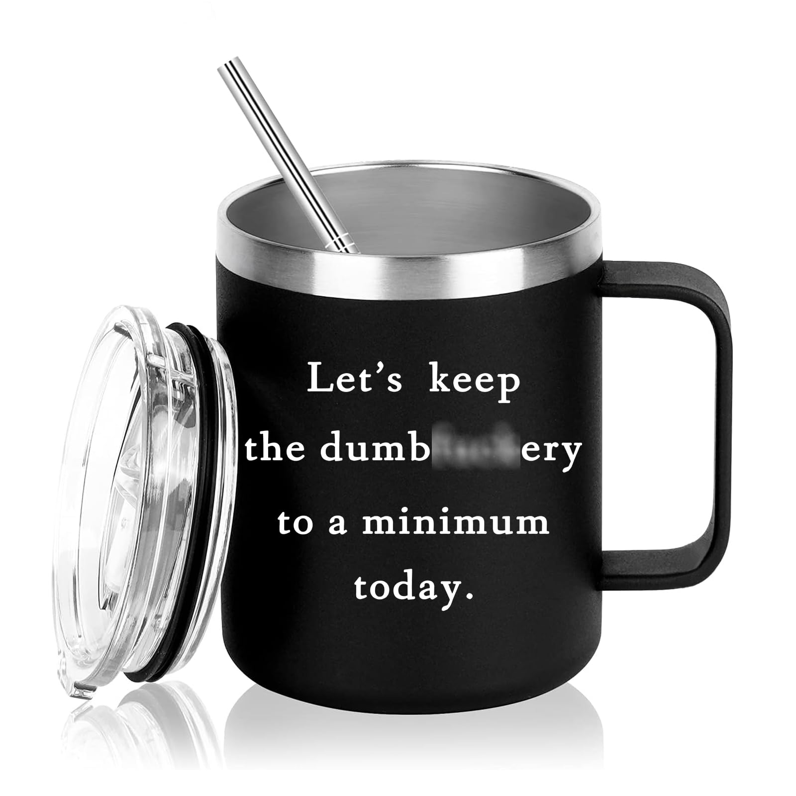 Lets Keep The Dumb Stainless Steel Coffee Mug with Handle Let's Keep the Annoyance to a Minimum Today Mug Funny Coffee Mug for Office Friends Christmas White Elephant Gifts for Coworkers Friend 12OZ