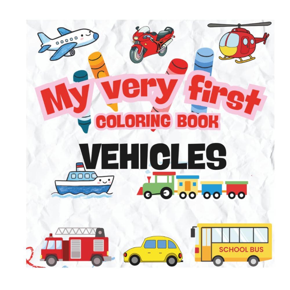 My Very First Coloring Book - Vehicles: Fun Activity for toddles