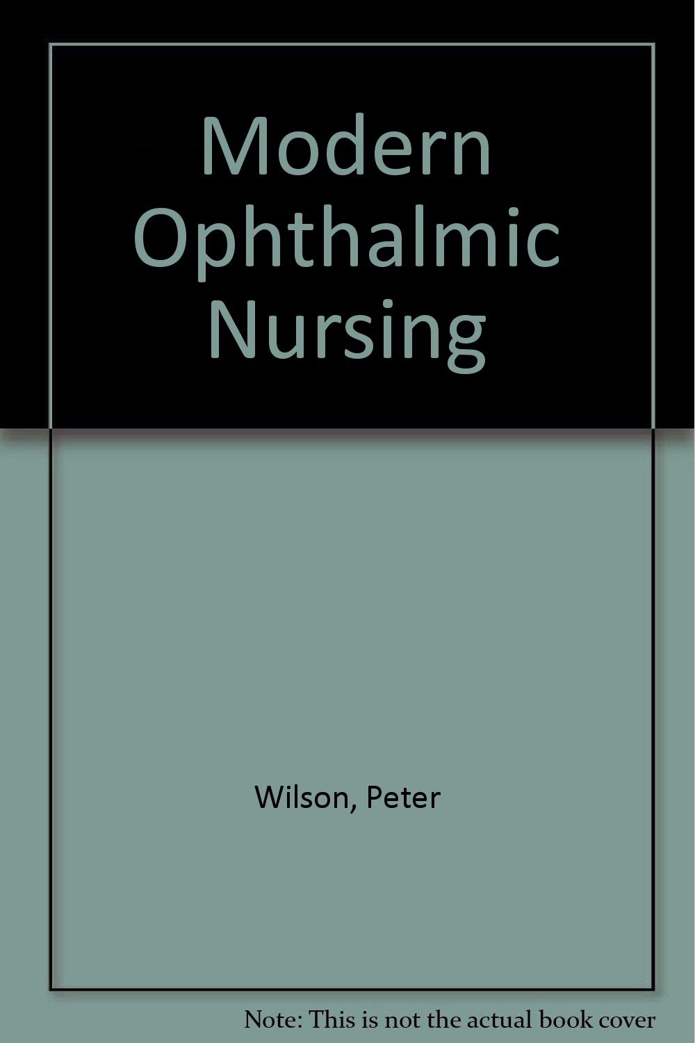 Modern ophthalmic nursing Peter Wilson 9780713142709 Books