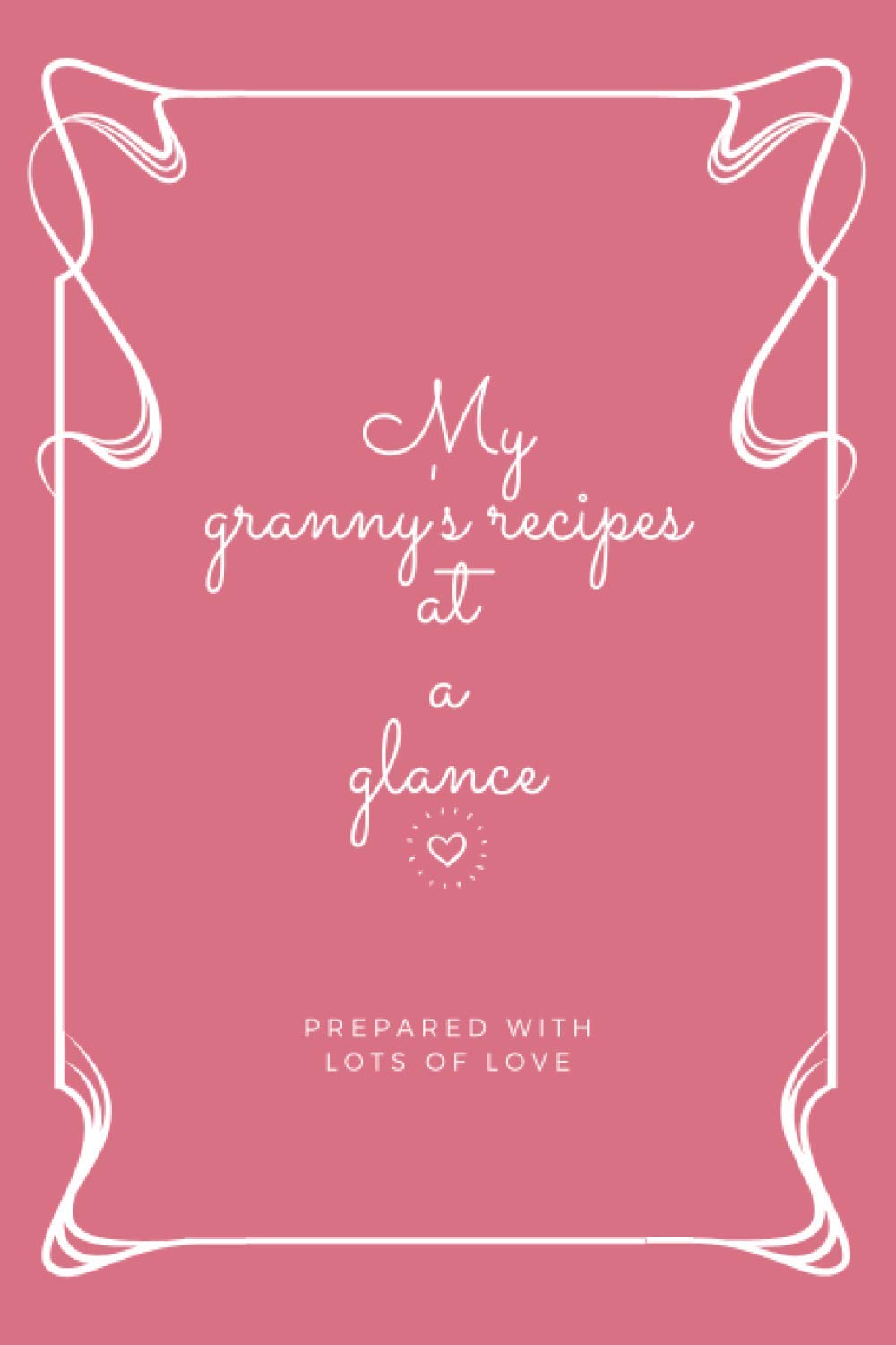 MY GRANNY'S RECIPES AT A GLANCE: Blank recipe journal to write in | book for your favorite recipes | for women, men, moms and dads | enough space to ... | 6 x 9 inches | 160 cream pages | soft cover
