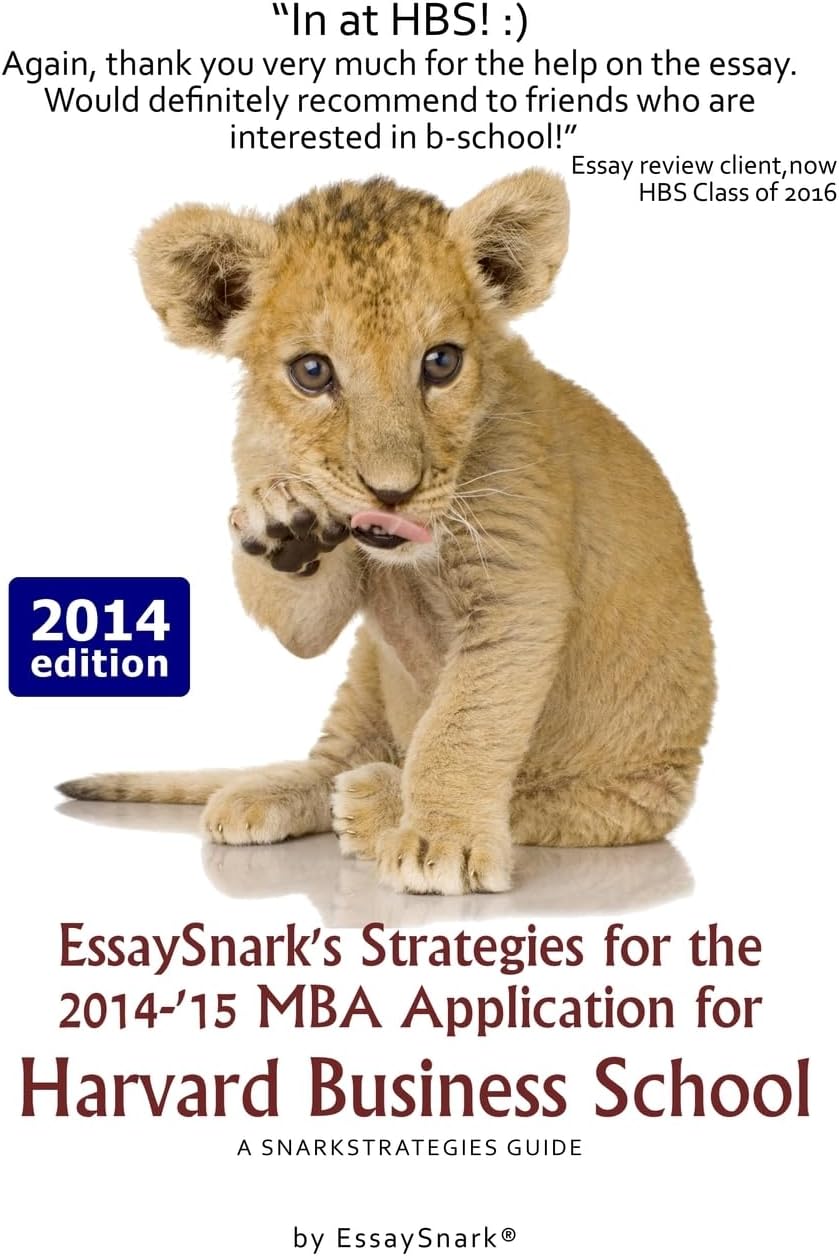 EssaySnark's Strategies for the 2014-'15 MBA Application for Harvard Business School: A SnarkStrategies Guide: Volume 5 (EssaySnark's Strategies for Getting into Business School) Paperback – 16 May 2014