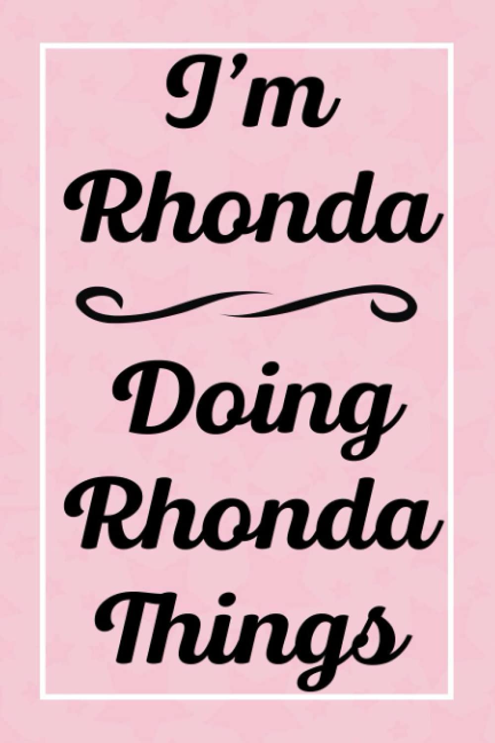 I'm Rhonda Doing Rhonda Things: Perfect for Sketching Drawing Noting and Writing, 120 Pages, 6x9