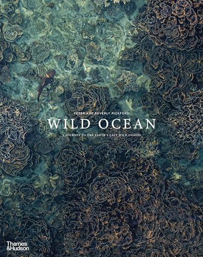 Wild Ocean: A Journey to the Earth's Last Wild Coasts