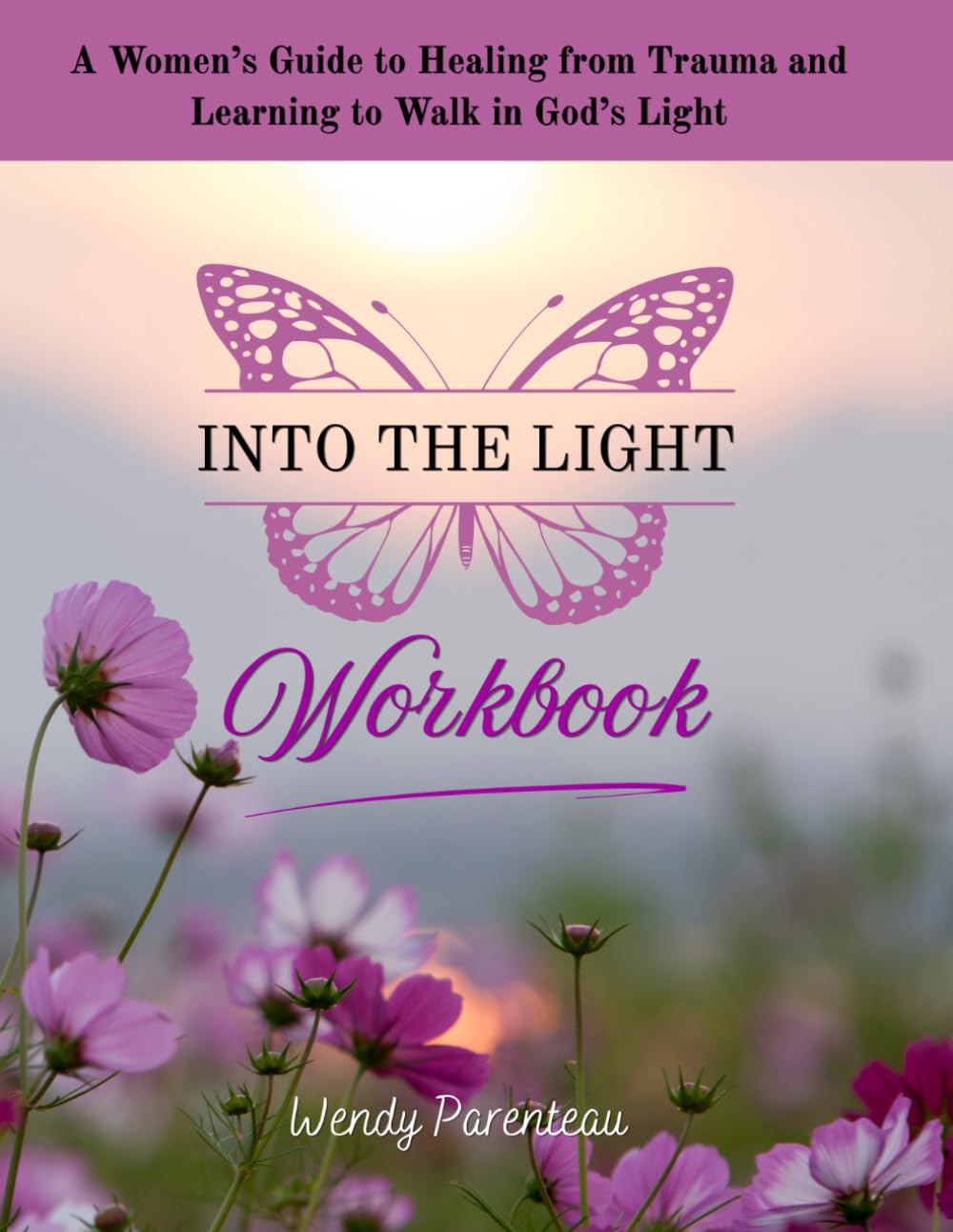 Into The Light Trauma to Triumph Workbook