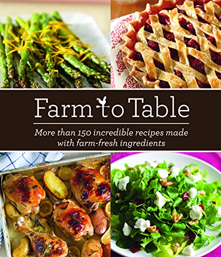 Farm to Table: More Than 150 Incredible Recipes Made with Farm-Fresh Ingredients (Best Items To Resell From Aliexpress)