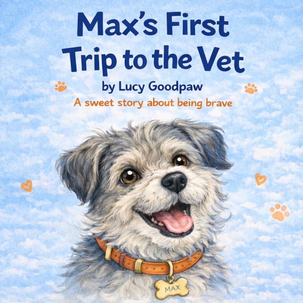 Max's First Visit to the Vet: A Story About Being Brave