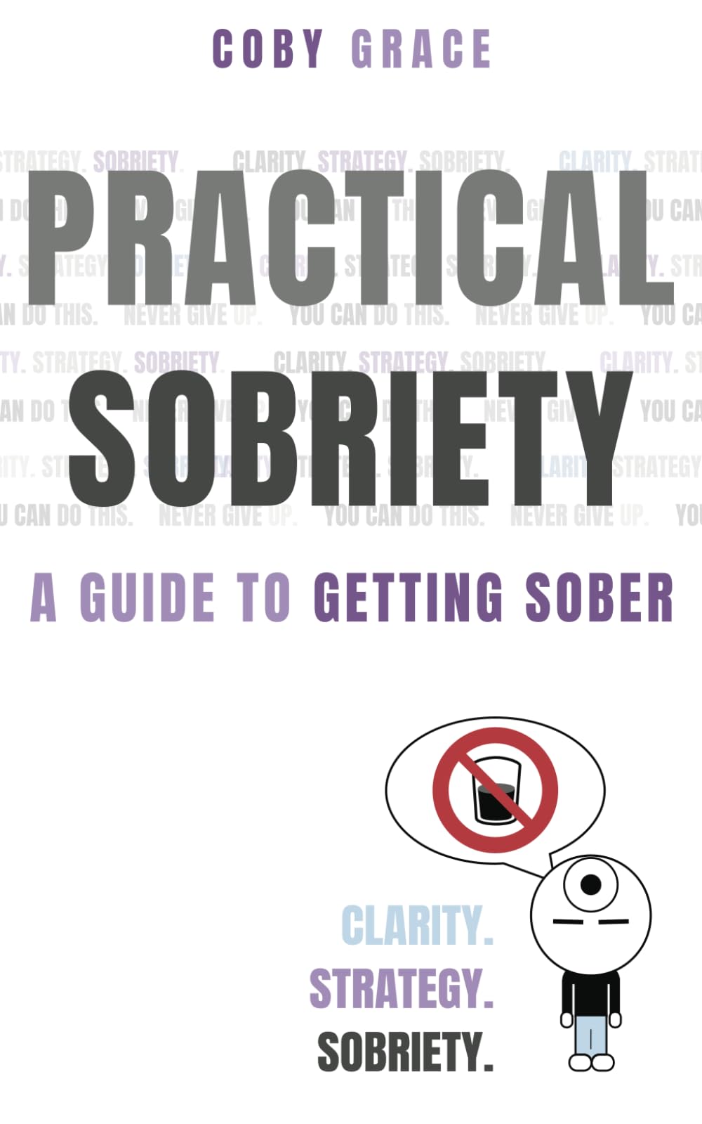 Practical Sobriety: A Guide to Getting Sober