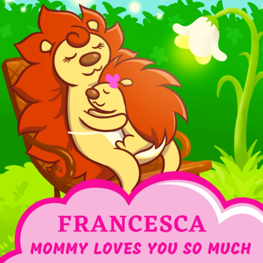 Francesca Mommy Loves You So Much: Mom & Baby Girl Personalized Gift Book