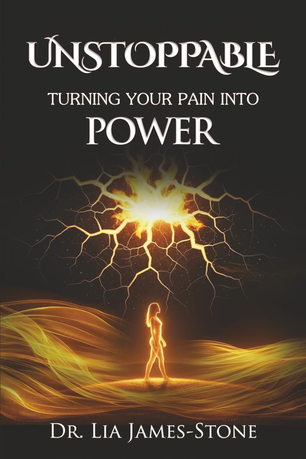 UNSTOPPABLE: TURNING YOUR PAIN INTO POWER