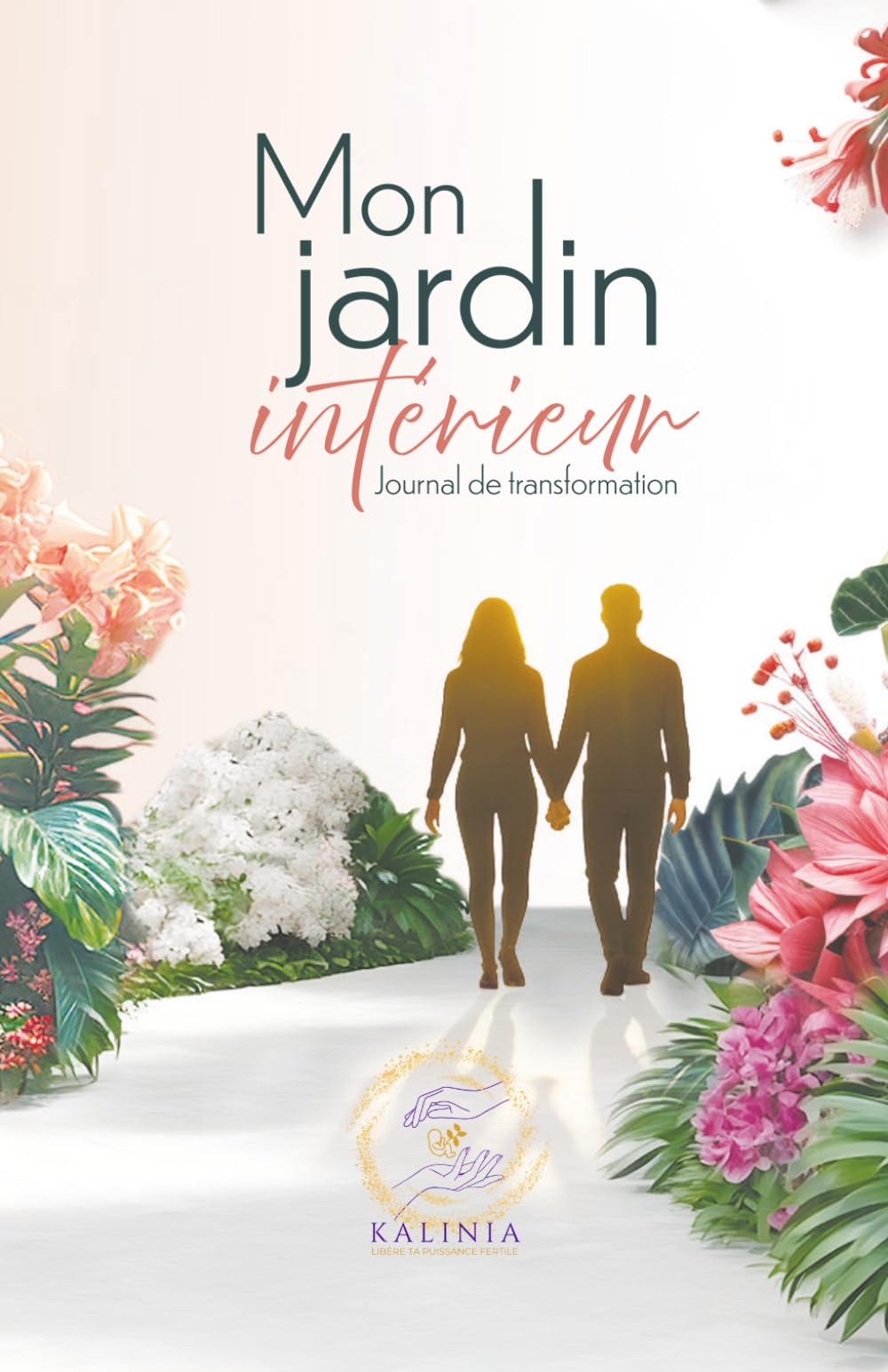 Mon jardin intérieur: Journal de transformation