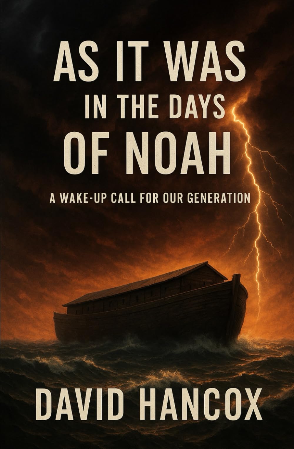 AS IT WAS IN THE DAYS OF NOAH: A Wake-Up Call for Our Generation