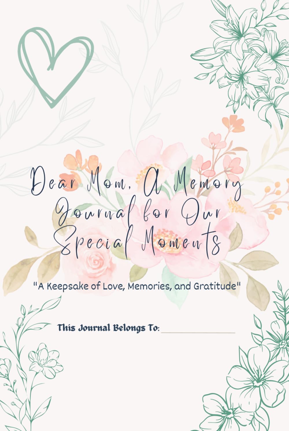 A Daughter’s Gift to Mom – A Memory Journal: A Heartfelt Keepsake to Celebrate Love, Laughter & Unbreakable Bonds