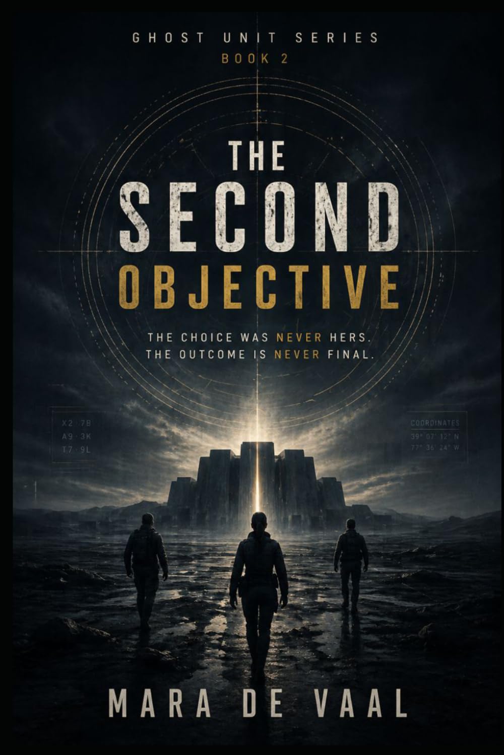 The Second Objective: The choice was never hers, the outcome is never final. (Ghost Unit Series)