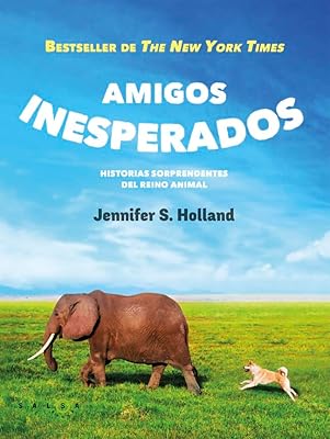 Amigos inesperados: Historias sorprendentes del reino animal (Salsa Books)