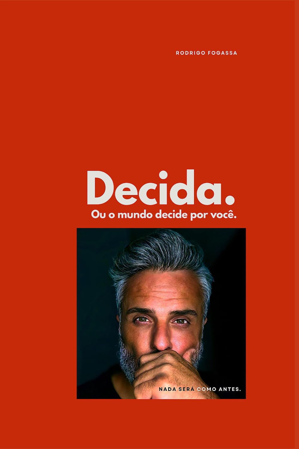 Decida.: ou o Mundo Decide por Você.