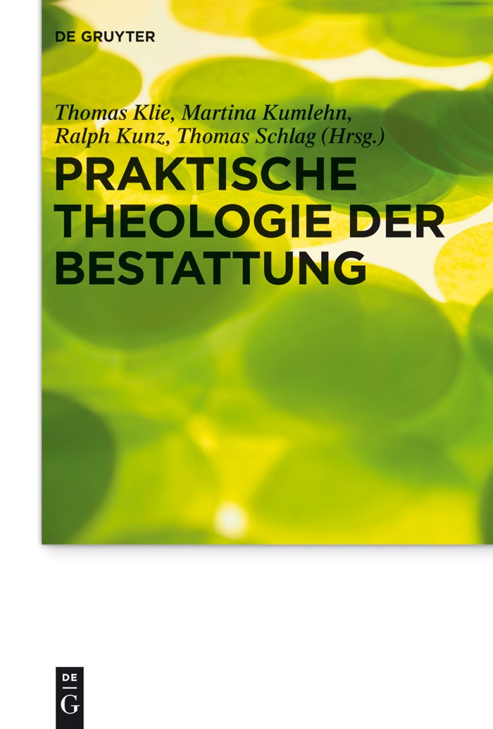 Praktische Theologie der Bestattung (Praktische Theologie im Wissenschaftsdiskurs 17)