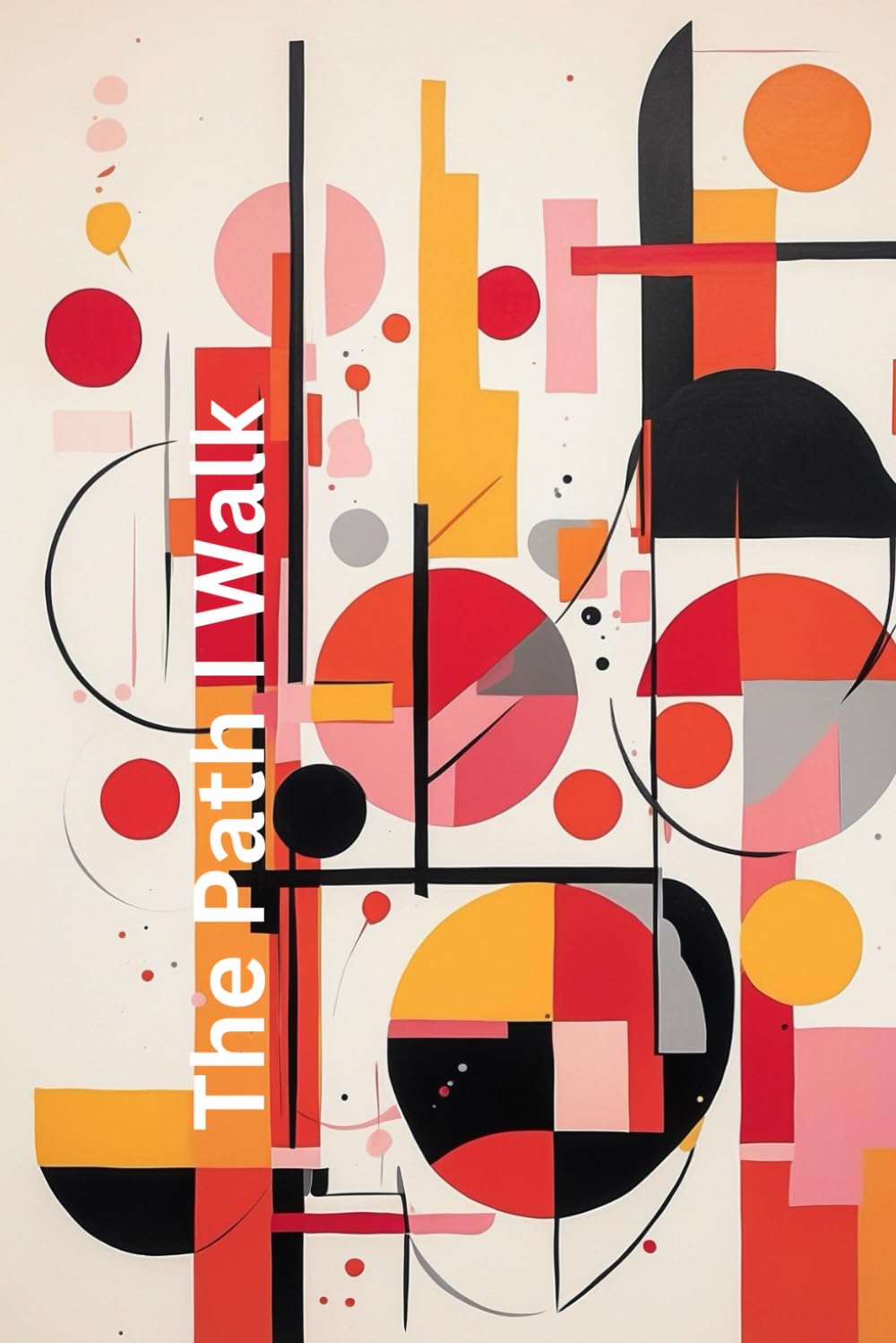 The Path I Walk: Discovering Myself, One Step at a Time