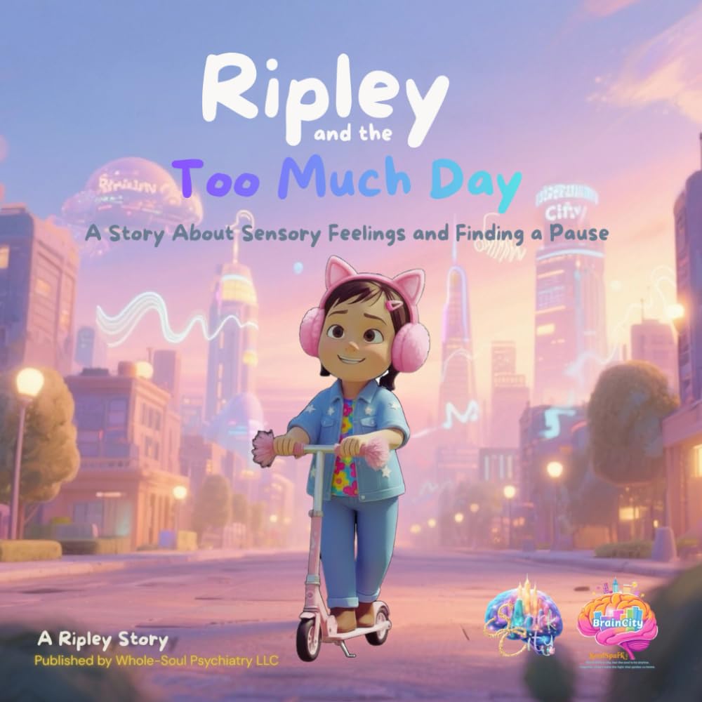 Ripley and the Too Much Day: A Story About Sensory Feelings and Finding a Pause (BrainCity Stories)