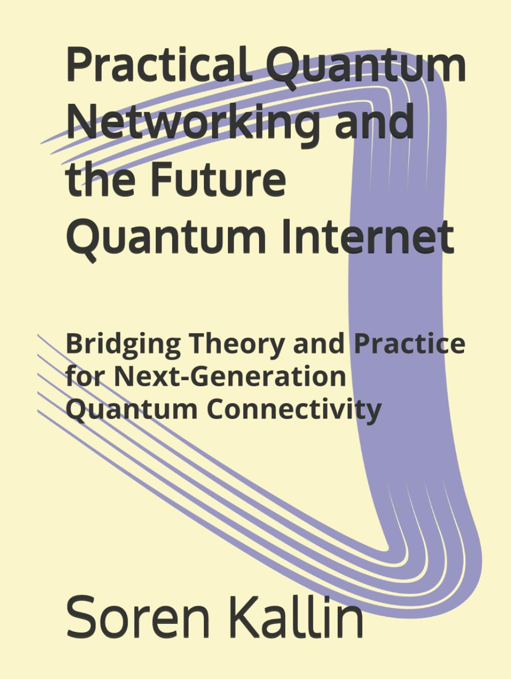 Practical Quantum Networking and the Future Quantum Internet: Bridging Theory and Practice for Next-Generation Quantum Connectivity