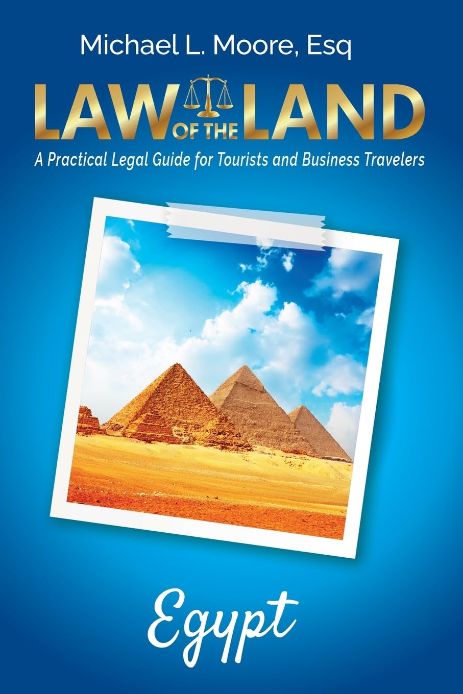 Law of the Land - Egypt: A Practical Legal Guide for Tourists and Business Travelers