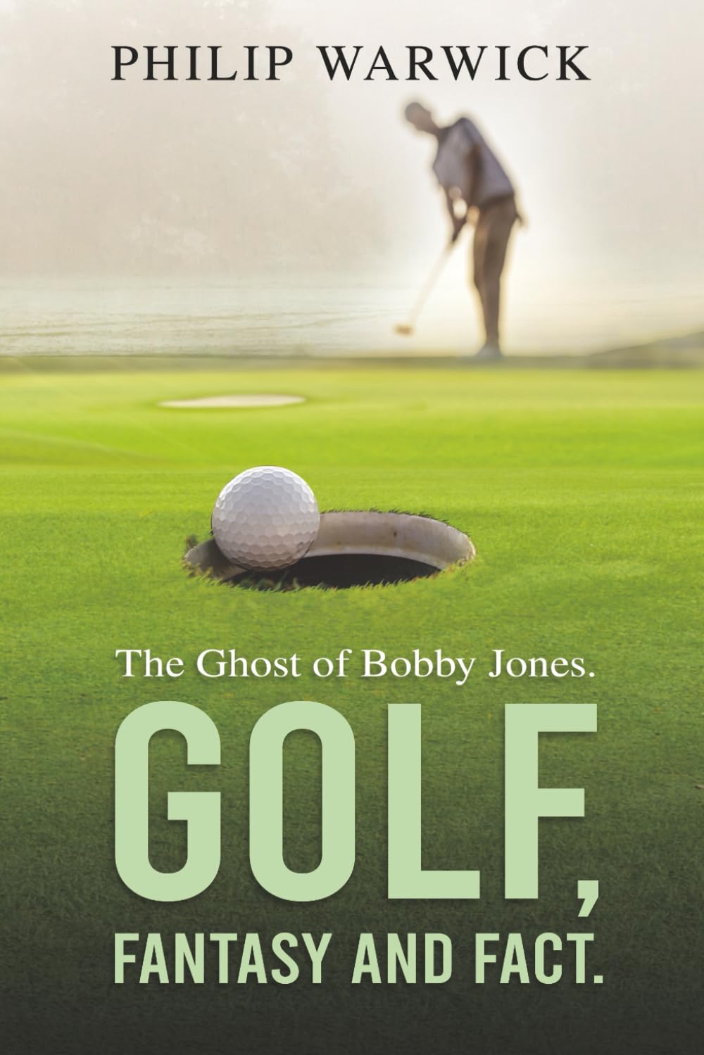 Golf, Fantasy and Fact.: The Ghost of Bobby Jones.