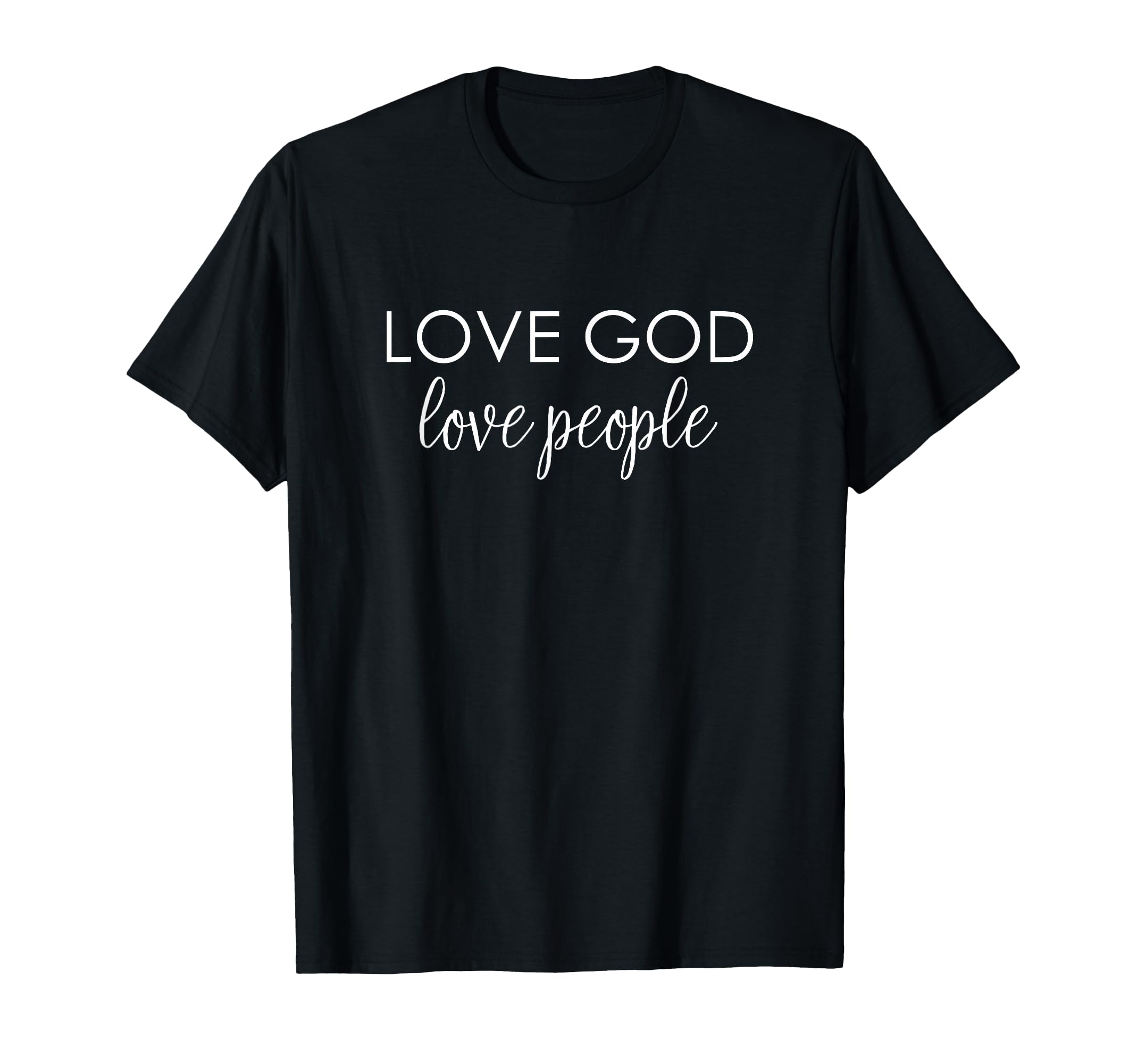 Love God Love People - Inspirational Faith-Based Design T-Shirt