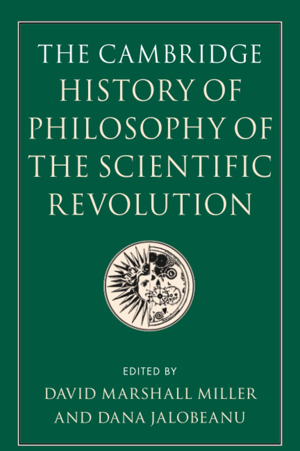 The Cambridge History of Philosophy of the Scientific Revolution