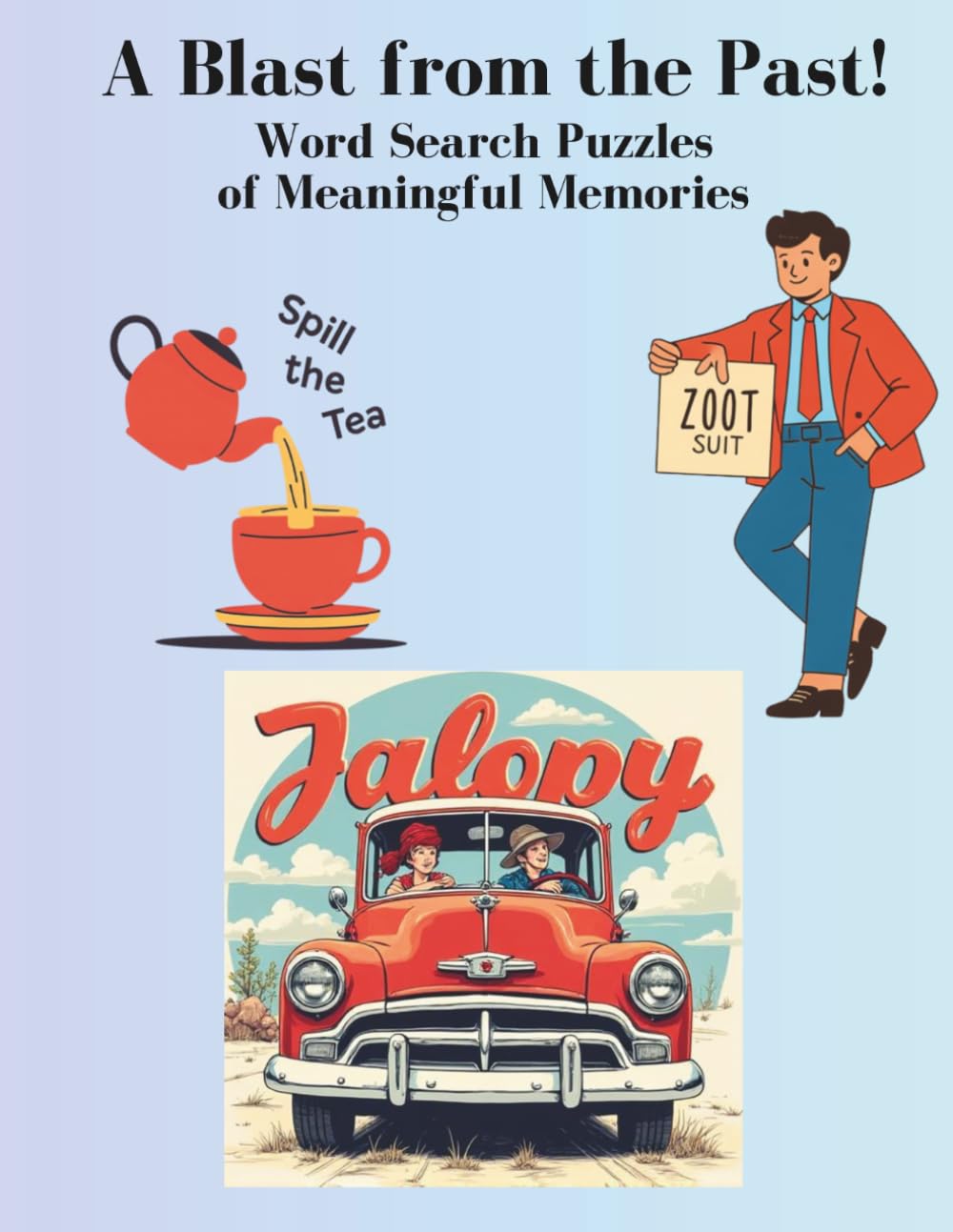 A Blast from the Past: Word Search Puzzles of Meaningful Memories. Decades of Slang & Expressions from 1920 through 2025. Stimulate recall with brain ... that spark memories and fun conversations!
