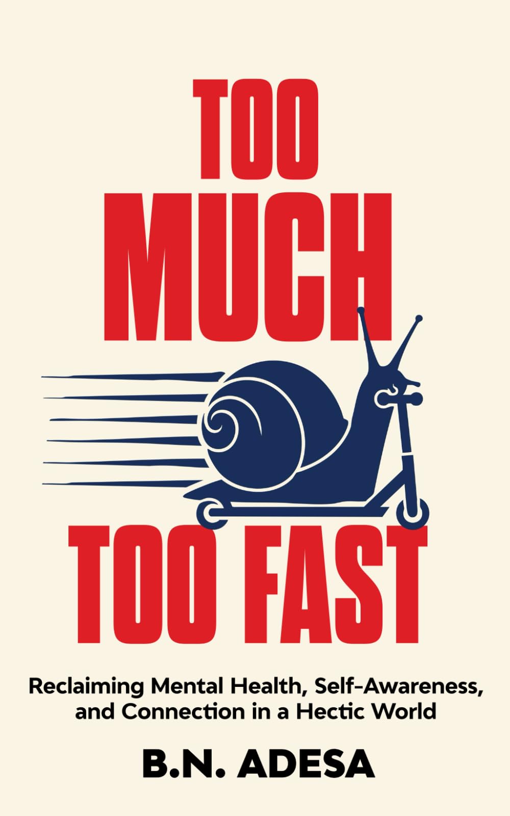 Too Much, Too Fast: Reclaiming Mental Health, Self-Awareness, and Connection in a Hectic World
