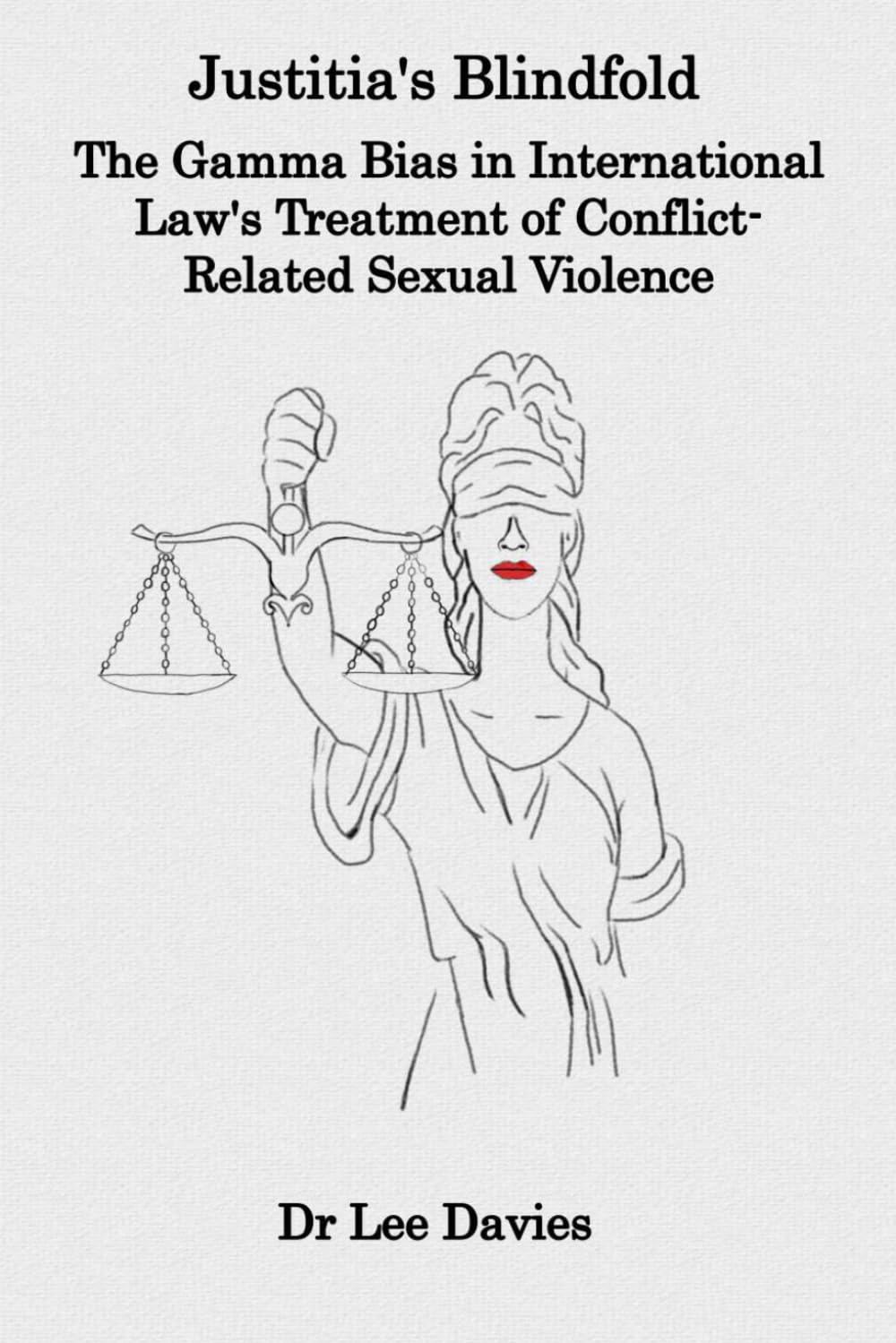 Justitia's Blindfold: The Gamma Bias in International Law's Treatment of Conflict-Related Sexual Violence