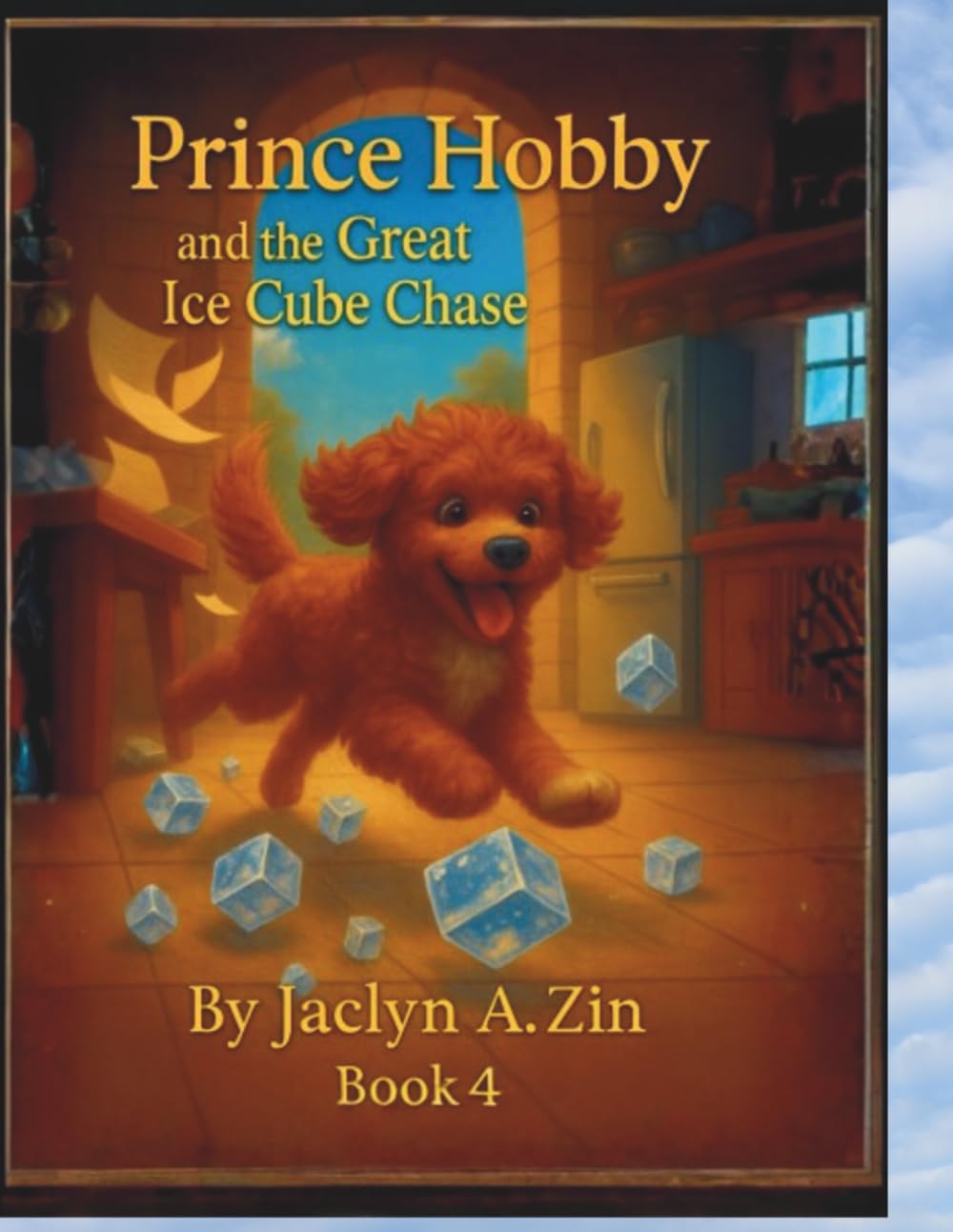 Prince Hobby and the Great Ice Cube Chase (Princess Gracie & Jazzy Storybook Collection)