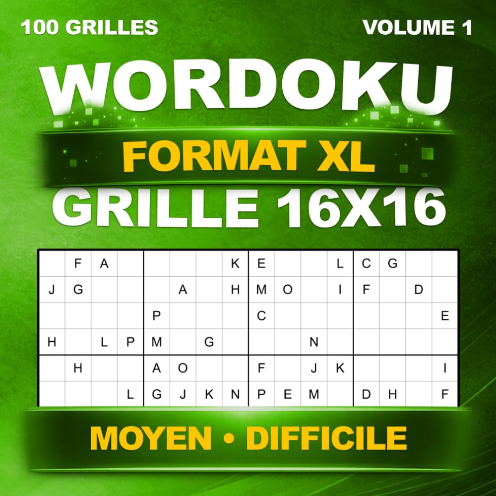 Wordoku Format XL : 100 grandes grilles uniques en 16x16 – Sudoku avec lettres – Niveaux Moyen et Difficile – Avec solutions – Volume 1