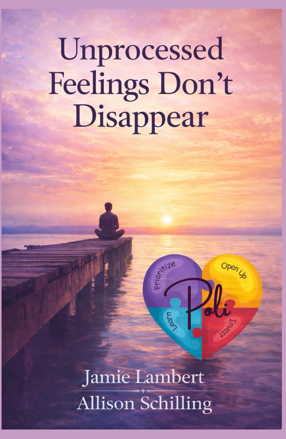 Unprocessed Feelings Don’t Disappear