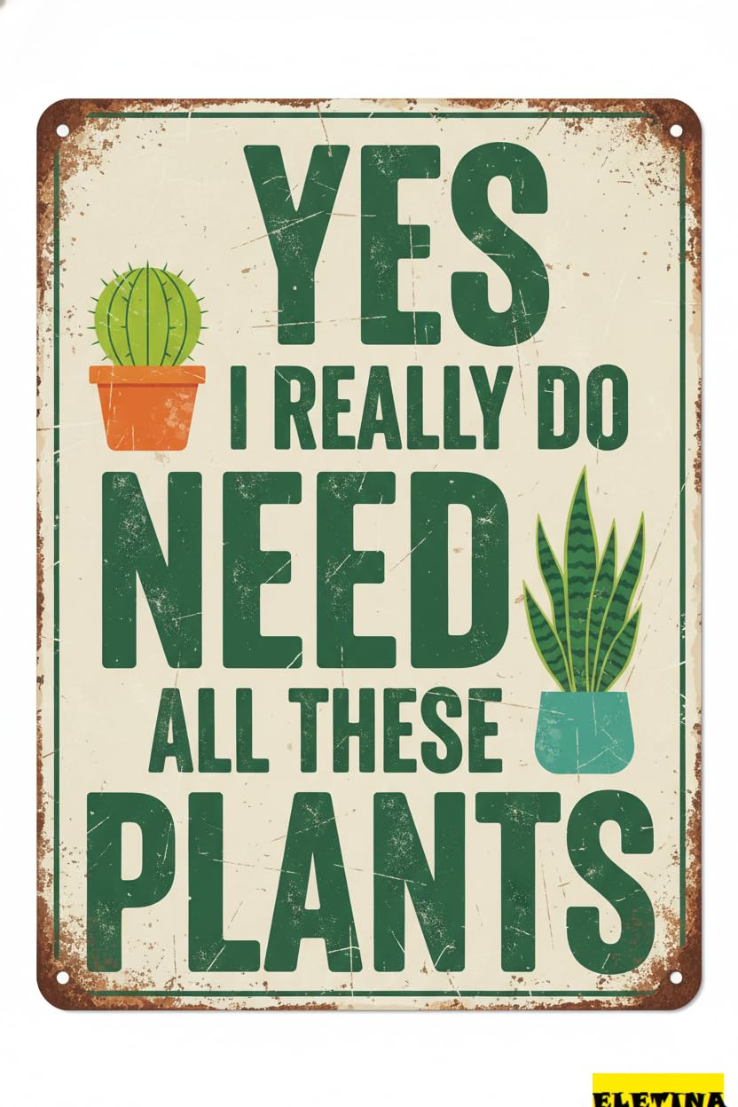 Yes I Really Do Need All These Plants Tin Sign, 8x12 Inch