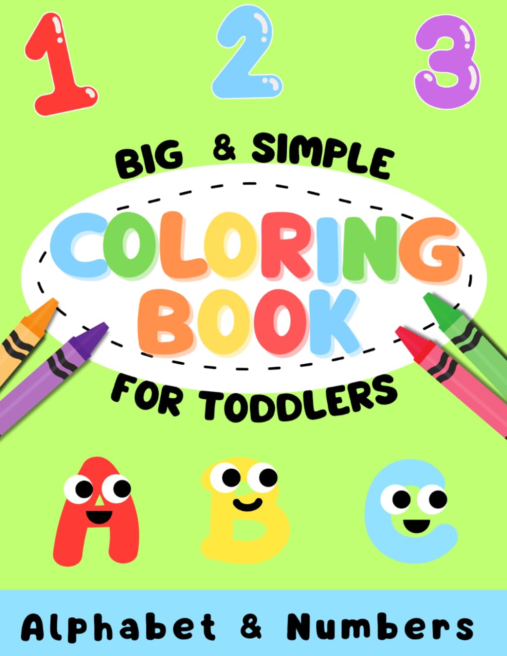 Coloring Book for Toddlers Big and Easy Alphabet Learning Book: Simple ABC Letters and Numbers Coloring Pages for Kids, Preschool and Early Learning Fun