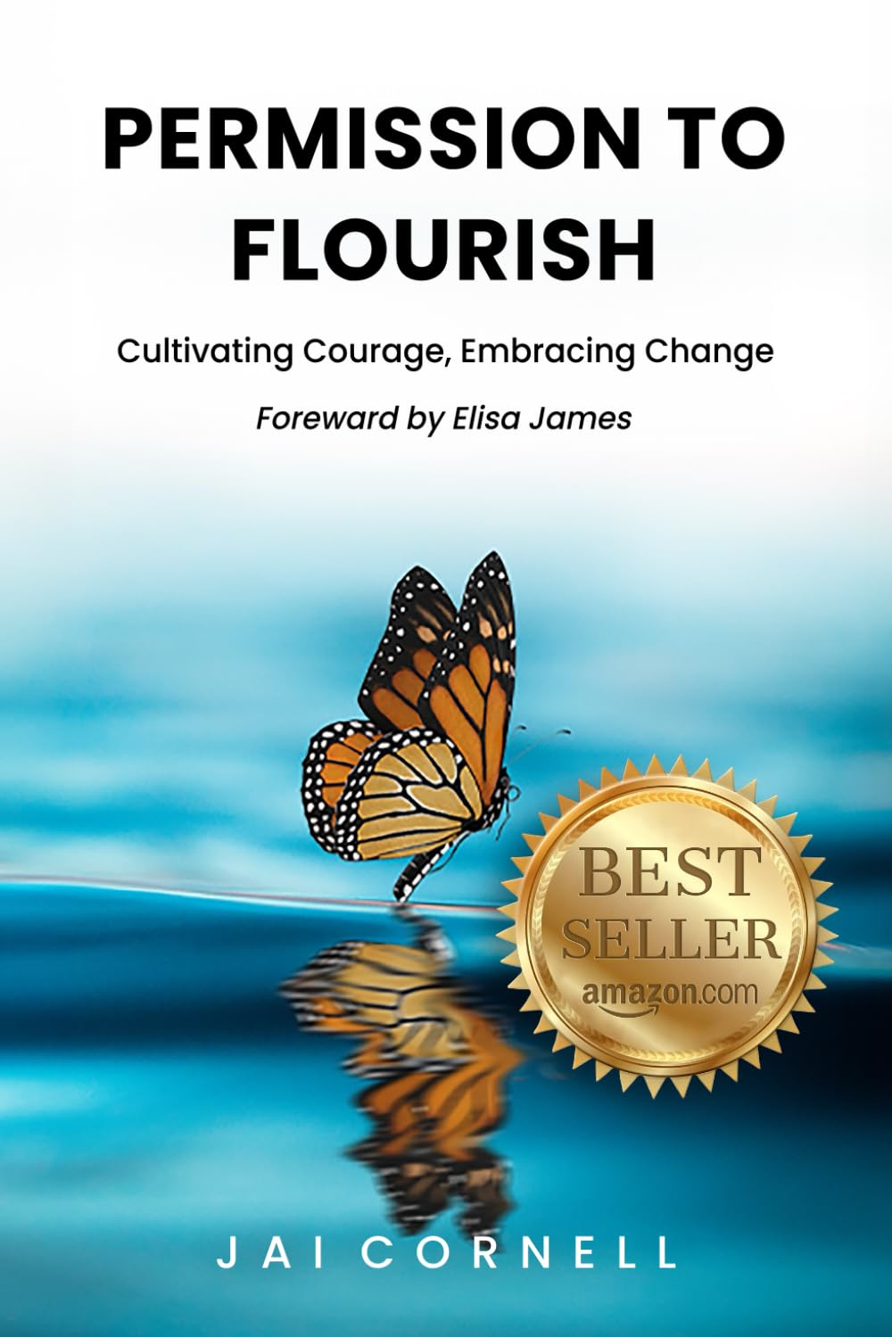 Permission to Flourish: Cultivating Courage, Embracing Change