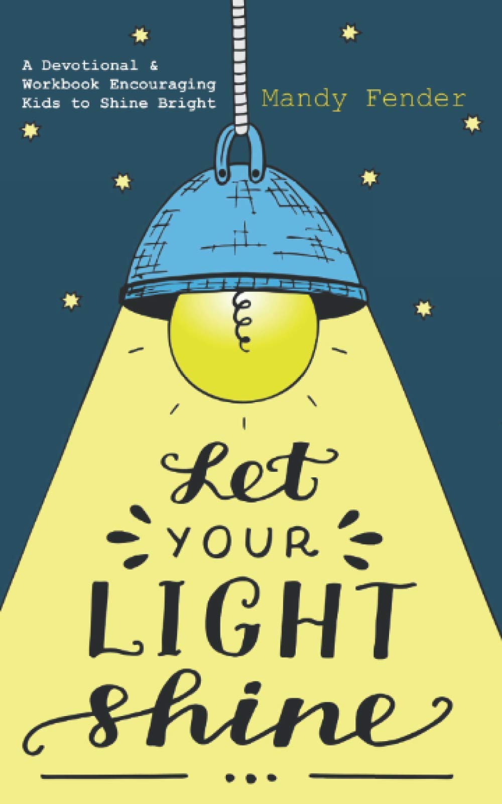 Let Your Light Shine: A Devotional & Workbook Encouraging Kids to Shine Bright