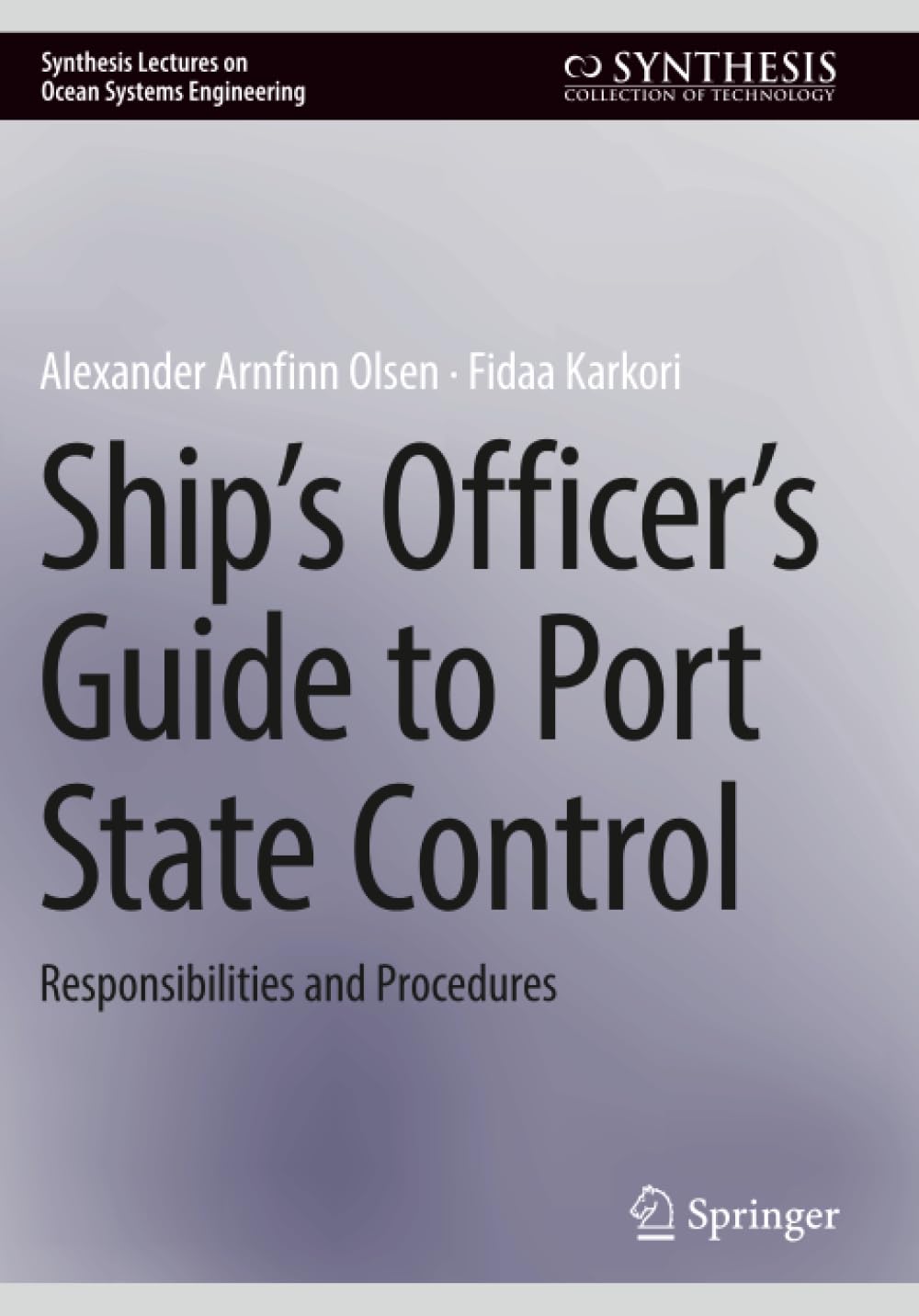 Ship’s Officer’s Guide to Port State Control: Responsibilities and Procedures (Synthesis Lectures on Ocean Systems Engineering)