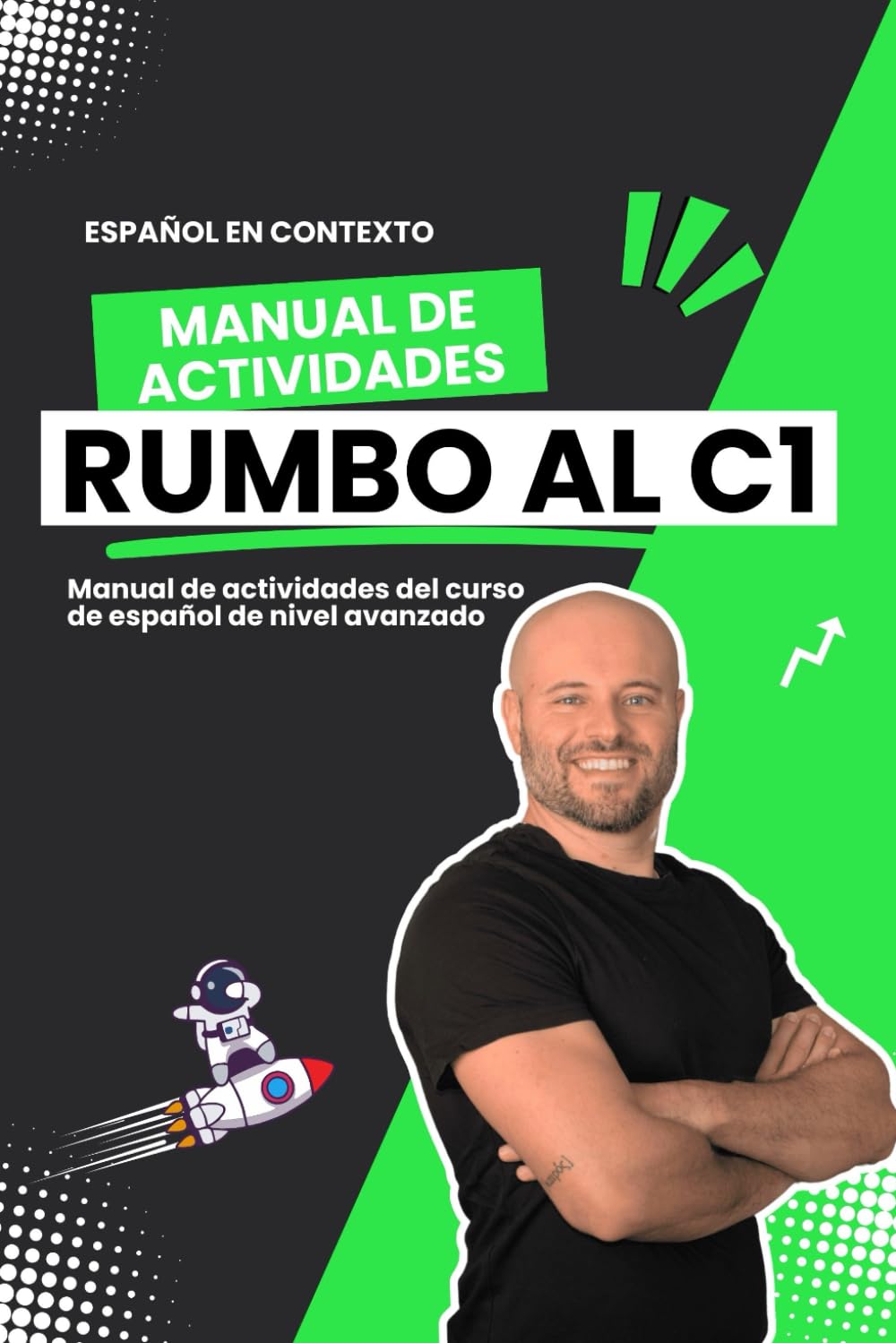 Rumbo al C1 - Manual de Actividades de Vocabulario de Nivel C1: Guía de actividades para mejorar el vocabulario de nivel C1 de español