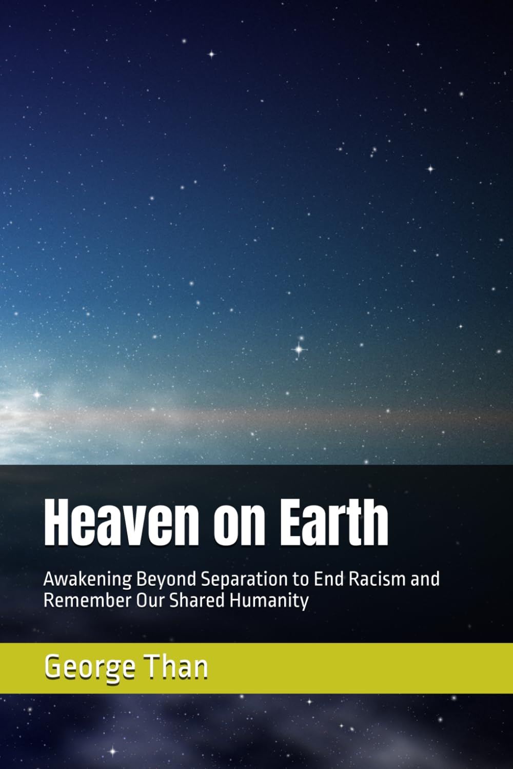 Heaven on Earth: Awakening Beyond Separation to End Racism and Remember Our Shared Humanity