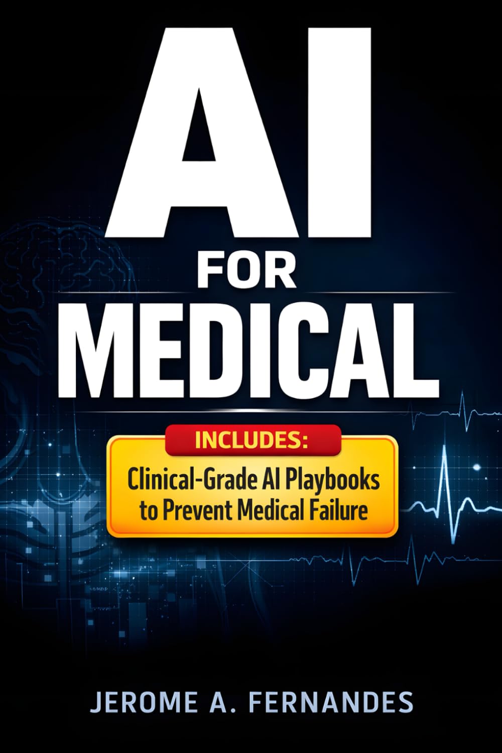 AI for Medical: A Practical Guide to Safe, Evidence-Based AI in Clinical Practice (AI in Healthcare Series)