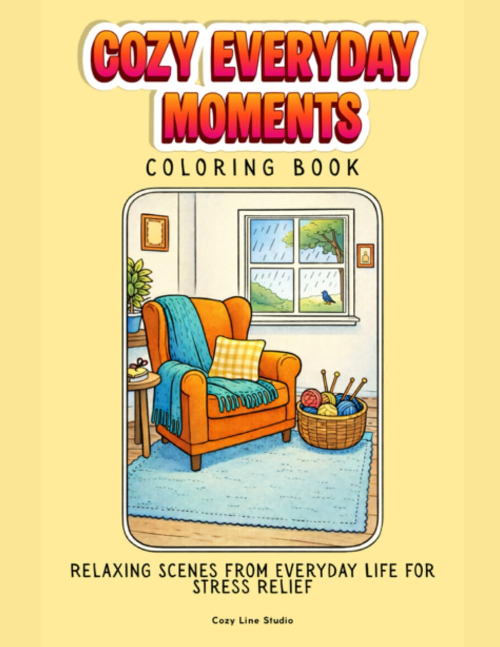 Cozy Everyday Moments: Simple Cozy Scenes for Relaxation and Creative Calm (Simple Cozy Life)