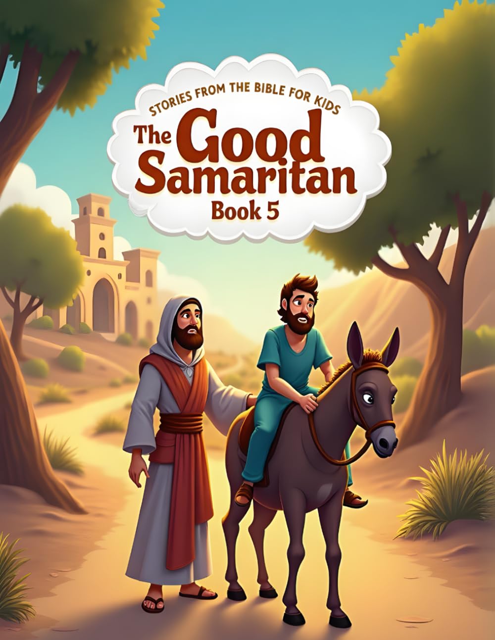 Stories from the Bible for Kids: The Good Samaritan – Book 5: Gentle Bible Story About Helping Those in Need