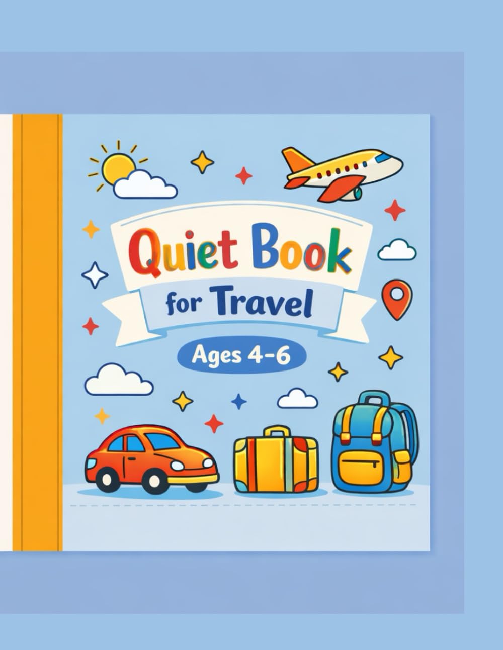 Quiet Book for Travel – Ages 4–6: Fun and Screen-Free Activities for Car Trips, Road Trips, and Flights