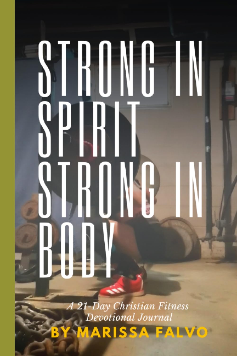 Strong in Spirit, Strong in Body: A 21-Day Christian Fitness Journal