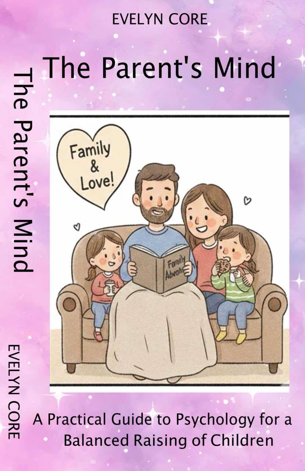 The Parent's Mind: A Practical Guide to Psychology for a Balanced Raising of Children.
