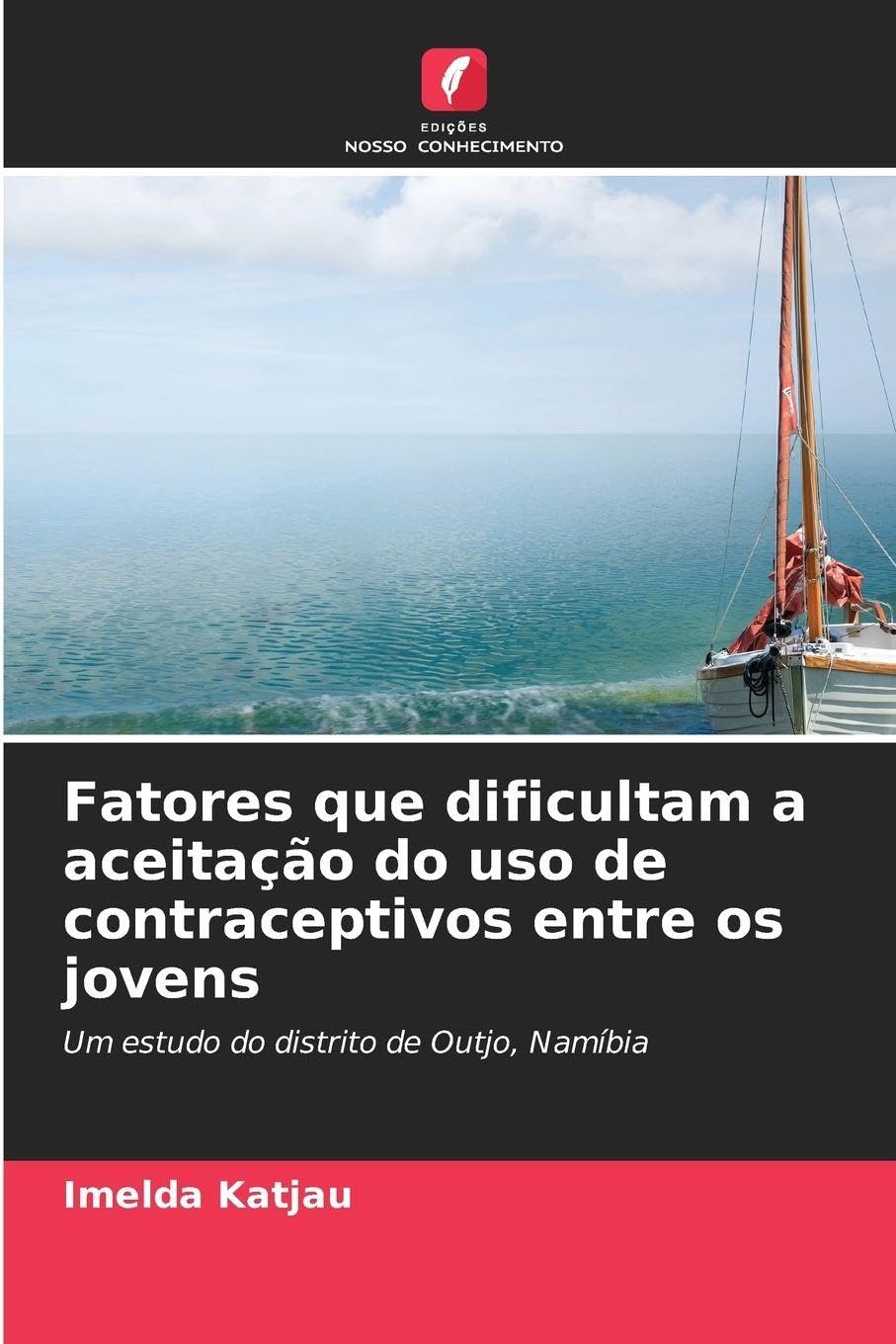 Fatores que dificultam a aceitação do uso de contraceptivos entre os jovens: Um estudo do distrito de Outjo, Namíbia
