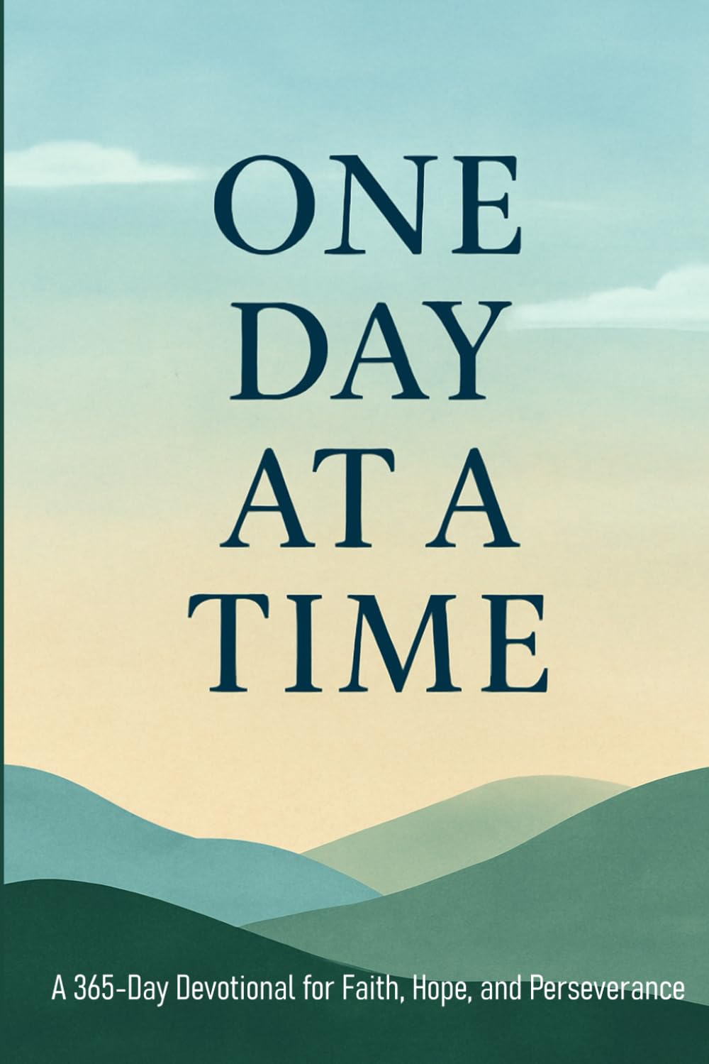 One Day at a Time: A 365-Day Devotional for Faith, Hope, and Perseverance