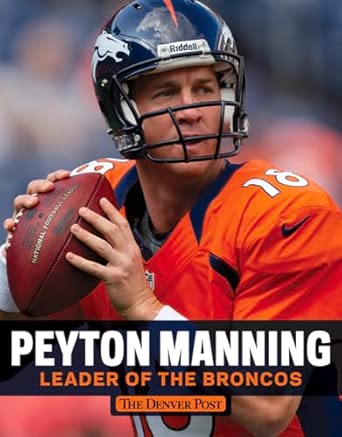 Peyton Manning: Leader of the Broncos Peyton Manning: Leader of the Broncos book cover